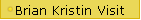 Brian Kristin Visit