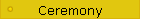 Ceremony