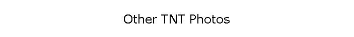 Other TNT Photos