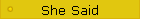 She Said